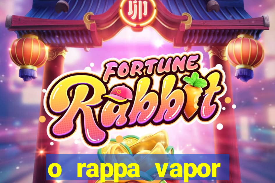 o rappa vapor barato letra